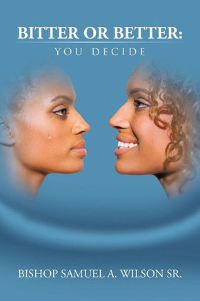 Bitter or Better: You Decide - 9781477287774