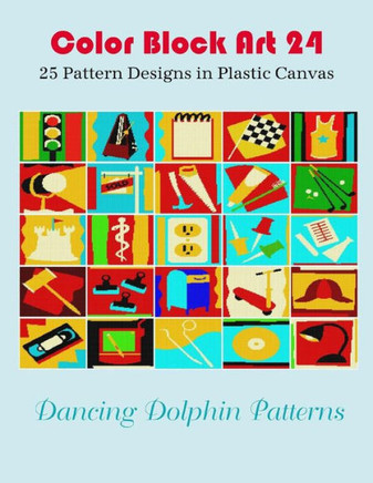 Color Block Art 24: 25 Pattern Designs in Plastic Canvas