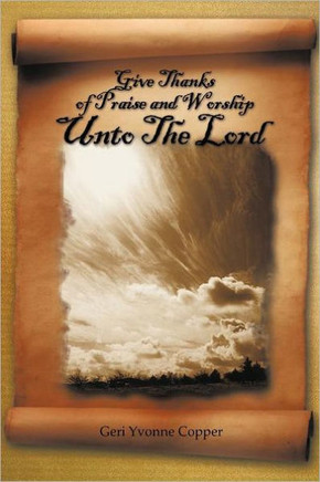 Give Thanks of Praise and Worship Unto The Lord - 9781463439958