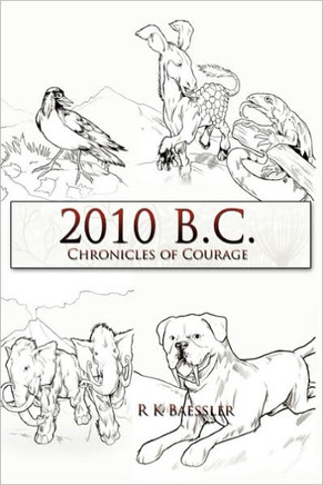 2010 B.C.: Chronicles of Courage - 9781456741167