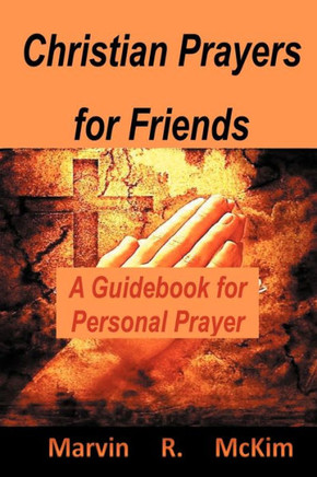 Christian Prayers for Friends: A Guidebook for Personal Prayers - 9781452048338