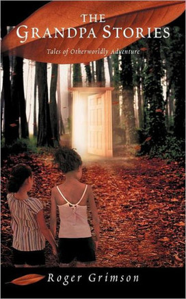 The Grandpa Stories: Tales of Otherworldly Adventure