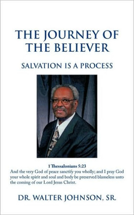 The Journey Of The Believer: Salvation Is A Process