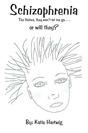 Schizophrenia: The Voices, They Won't Let Me Go. . . or Will They? Schizophrenia: The Voices, They Won't Let Me Go. . . or Will They?