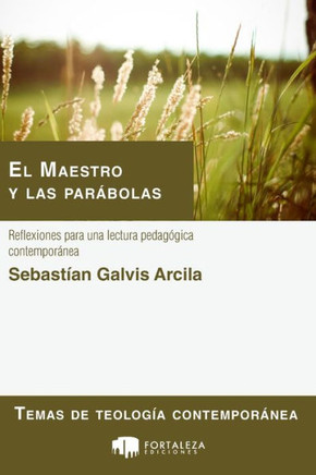 El Maestro y las parábolas: Reflexiones para una lectura pedagógica contemporánea (Spanish Edition)
