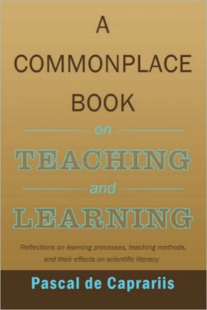 A Commonplace Book on Teaching and Learning: Reflections on learning processes, teaching methods, and their effects on scientific literacy