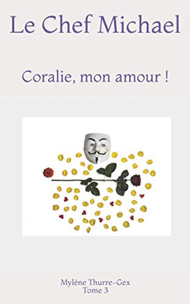 Le Chef Michael: Coralie, Mon Amour ! (French Edition)