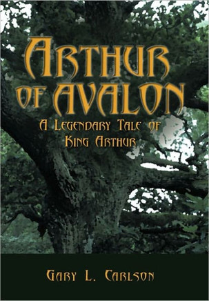 Arthur of Avalon: A Legendary Tale of King Arthur - 9781452058474