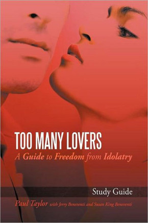 Too Many Lovers: A Guide to Freedom from Idolatry - 9781468539882