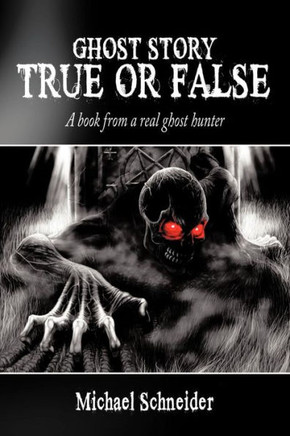 Ghost Story True or False: A book from a real ghost hunter