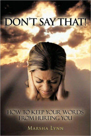Don't Say That!: How To Keep Your Words From Hurting You