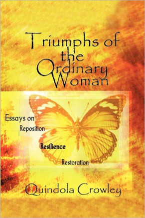 Triumphs of the Ordinary Woman: Essays on Reposition Resilience Restoration