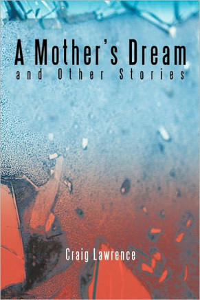 A Mother's Dream and Other Stories - 9781463405939