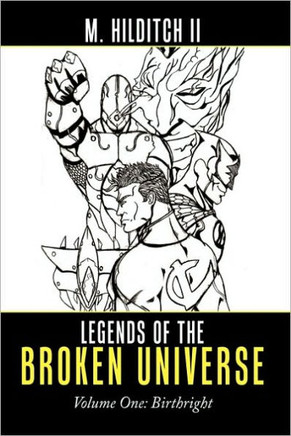 Legends of the Broken Universe: Volume One: Birthright - 9781452000053