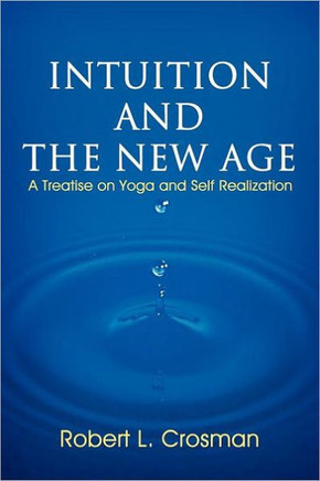 Intuition and the New Age: A Treatise on Yoga and Self Realization