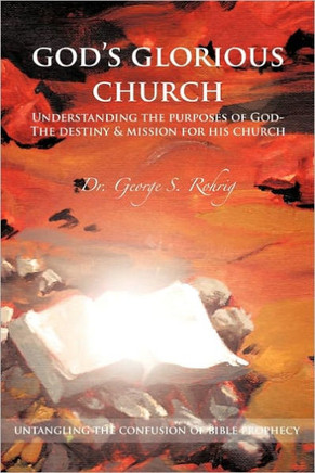 God's Glorious Church: Understanding the Purposes of God - 9781456716813