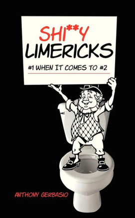 Shi**y Limericks: #1 When It Comes to #2