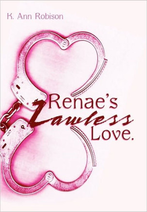 Renae's Lawless Love. - 9781452065076