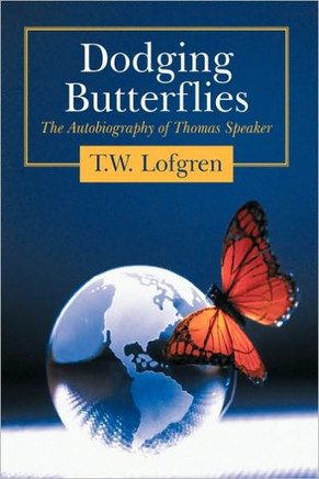 Dodging Butterflies: The Autobiography of Thomas Speaker - 9781449064877