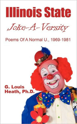 Illinois State Joke-A-Versity: Poems of a Normal U., 1969-1981