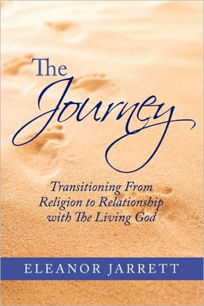 The Journey: Transitioning From Religion to Relationship with The Living God