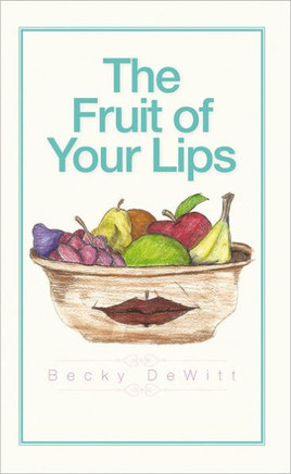 The Fruit of Your Lips