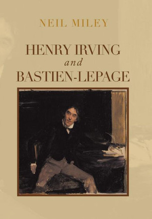 Henry Irving and Bastien-Lepage - 9781483670010
