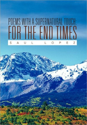 Poems with a Supernatural Touch: For the End Times - 9781453596159