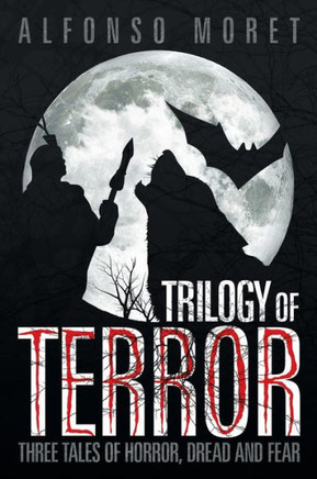 Trilogy of Terror: Three Tales of Horror, Dread and Fear - 9781479773138