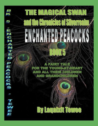The Magical Swan and the Chronicles of SilverRealm Book 5: Enchanted Peacocks