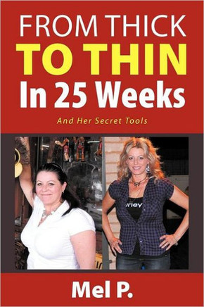 From Thick To Thin In 25 Weeks: And Her Secret Tools - 9781477100530