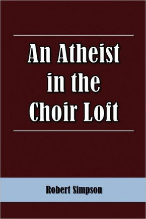 An Atheist in the Choir Loft - 9781462850822