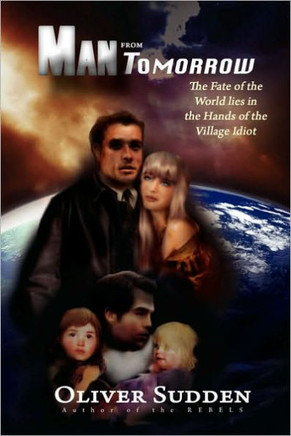Man from Tomorrow: The Fate of the World Lies in the Hands of the Village Idiot