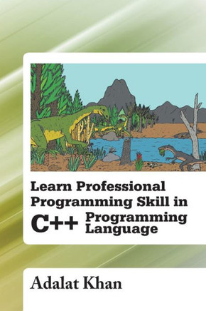 Learn Professional Programming Skill in C++ Programming Language - 9781483666525