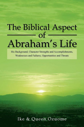 The Biblical Aspect of Abraham's Life - 9781479786268