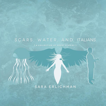 Scars, Water, and Italians: A Collection of Short Stories