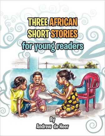 Three African Short Stories for Young Readers: for Young Readers