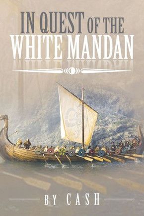 In Quest of the White Mandan - 9781483639369