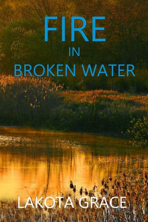 Fire in Broken Water: A small town police procedural set in the American Southwest (The Pegasus Quincy Mystery Series)