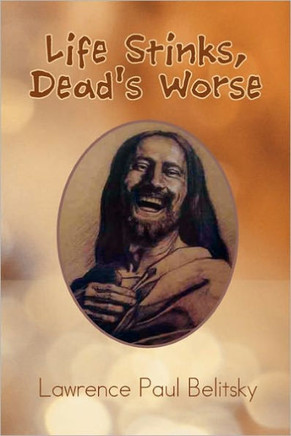 Life Stinks, Dead's Worse - 9781462857258
