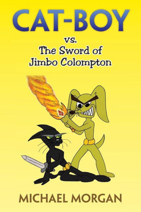 Cat-Boy vs. the Sword of Jimbo Colompton - 9781483602714