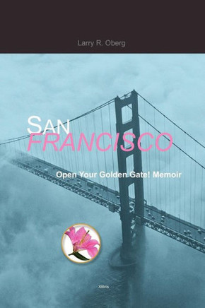 San Francisco, Open Your Golden Gate! - 9781456866013