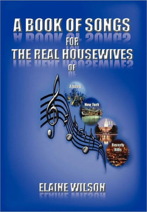A Book of Songs for the Real Housewives of Atlanta, New York, DC and Beverly Hills - 9781456887902