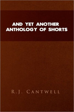 And Yet Another Anthology of Shorts