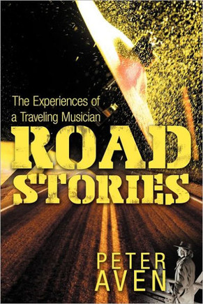 Road Stories: The Experiences of a Traveling Musician - 9781469174532