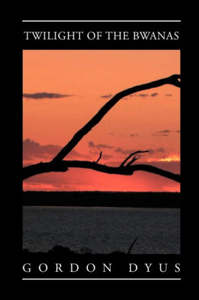 Twilight of the Bwanas - 9781465366535