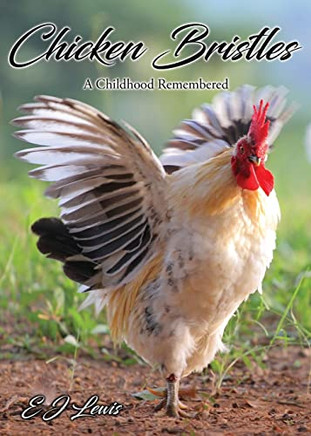 Chicken Bristles: A Childhood Remembered