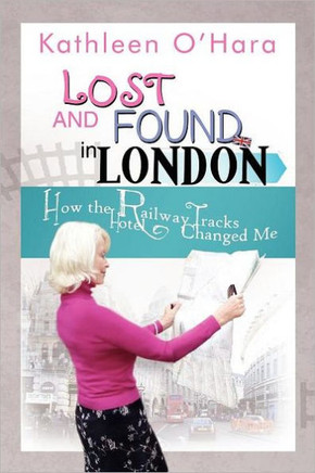 Lost and Found in London: How the Railway Tracks Hotel Changed Me - 9781465338549