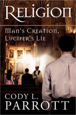 Religion: Man's Creation, Lucifer's Lie - 9781469138244