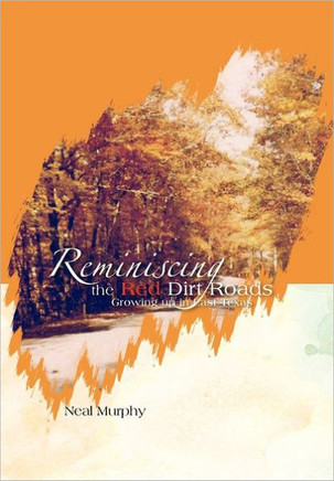 Reminiscing the Red Dirt Roads: Growing Up in East Texas - 9781465343376